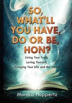 So, What'll You Have, Do or Be, Hon? - Monika Huppertz, Huppertz; Monika Huppertz