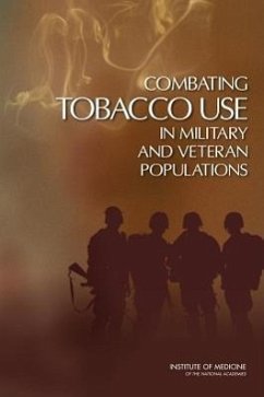 Combating Tobacco Use in Military and Veteran Populations - Institute Of Medicine; Board on Population Health and Public Health Practice; Committee on Smoking Cessation in Military and Veteran Populations