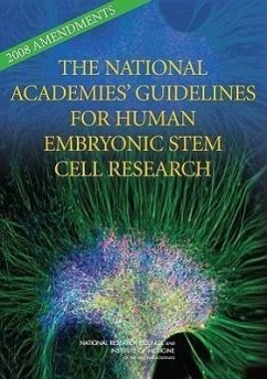 2008 Amendments to the National Academies' Guidelines for Human Embryonic Stem Cell Research - National Research Council; Institute Of Medicine; Board On Health Sciences Policy; Division On Earth And Life Studies; Board On Life Sciences; Human Embryonic Stem Cell Research Advisory Committee