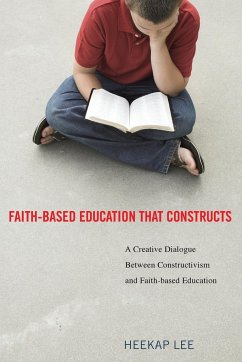 Faith-Based Education That Constructs - Lee, Heekap