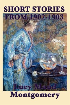 The Short Stories of Lucy Maud Montgomery from 1902-1903