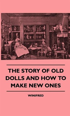 The Story Of Old Dolls And How To Make New Ones - Winifred