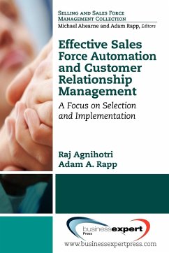 Effective Sales Force Automation and Customer Relationship Management - Agnihotri, Raj; Rapp, Adam A.