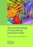 The Social Psychology of Group Identity and Social Conflict: Theory, Application, and Practice