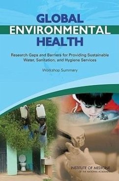 Global Environmental Health - Institute Of Medicine; Board on Population Health and Public Health Practice; Roundtable on Environmental Health Sciences Research and Medicine