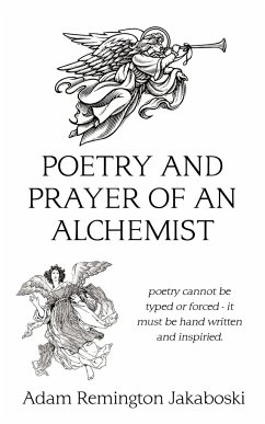 Poetry and prayer of an alchemist - Jakaboski, Adam Remington