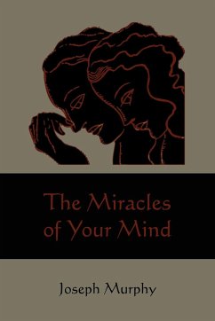 The Miracles of Your Mind - Murphy, Joseph