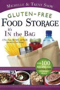 Gluten Free Food Storage: It's in the Bag - Michelle Snow; Snow, Trent; Snow, Michelle