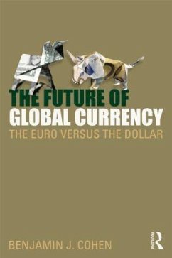 The Future of Global Currency - Cohen, Benjamin J.