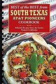 Best of the Best from South Texas AT&T Pioneers Cookbook: Selected Recipes from the Classic Pioneer Cookbooks