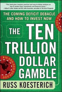 The Ten Trillion Dollar Gamble: The Coming Deficit Debacle and How to Invest Now - Koesterich, Russ