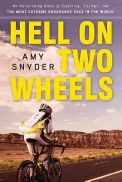 Hell on Two Wheels: An Astonishing Story of Suffering, Triumph, and the Most Extreme Endurance Race in the World - Snyder, Amy