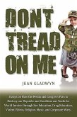 Don't Tread On Me: Essays on How the Media and Congress Plan to Destroy our Republic and Condition our Youth for World Service through Se