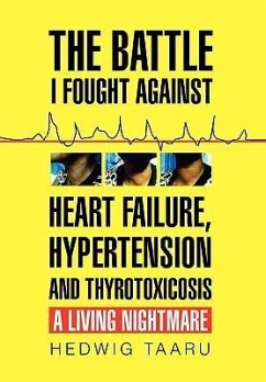 The Battle I Fought Against Heart Failure, Hypertension and Thyrotoxicosis - Taaru, Hedwig