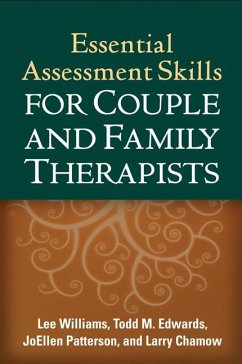Essential Assessment Skills for Couple and Family Therapists - Williams, Lee; Edwards, Todd M; Patterson, Joellen; Chamow, Larry