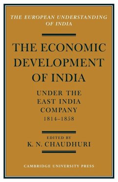 The Economic Development of India Under the East India Company 1814 58 - Chaudhuri, K. N.