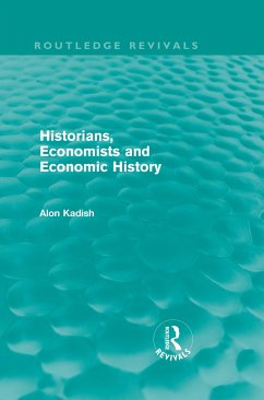 Historians, Economists, and Economic History (Routledge Revivals) - Kadish, Alon