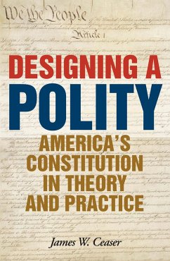 Designing a Polity - Ceaser, James W