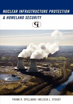 Nuclear Infrastructure Protection and Homeland Security - Spellman, Frank R.; Stoudt, Melissa L.