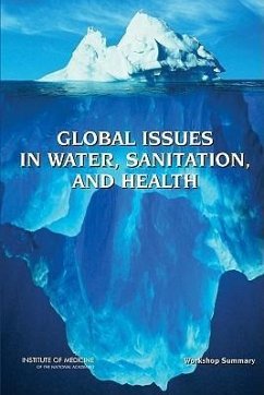 Global Issues in Water, Sanitation, and Health - Institute Of Medicine; Board On Global Health; Forum on Microbial Threats