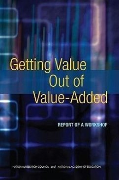 Getting Value Out of Value-Added - National Academy of Education; National Research Council; Division of Behavioral and Social Sciences and Education; Center For Education; Committee on Value-Added Methodology for Instructional Improvement Program Evaluation and Educational Accountability
