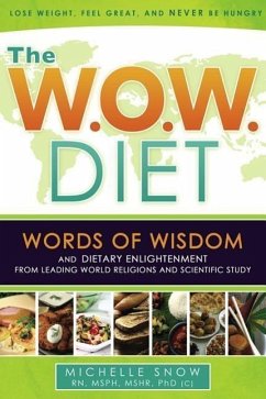 The W.O.W. Diet: Words of Wisdom and Dietary Enlightment from Leading World Religions and Scientific Study - Snow, Michelle