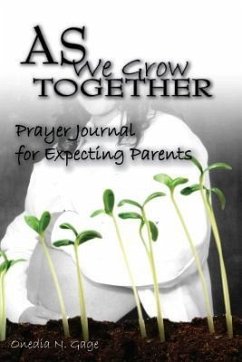 As We Grow Together Prayer Journal For Expectant Couples - Gage, Onedia Nicole