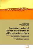 Speciation studies of selected heavy metals in different water systems