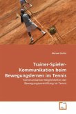 Trainer-Spieler-Kommunikation beim Bewegungslernen im Tennis