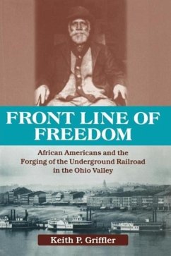Front Line of Freedom: African Americans and the Forging of the Underground Railroad in the Ohio Valley - Griffler, Keith P.