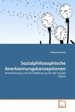 Sozialphilosophische Anerkennungskonzeptionen - Bralski, Melanie