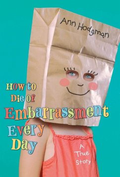 How to Die of Embarrassment Every Day - Hodgman, Ann