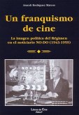 Un franquismo de cine : la imagen política del Régimen en el noticiario NO-DO (1943-1959)