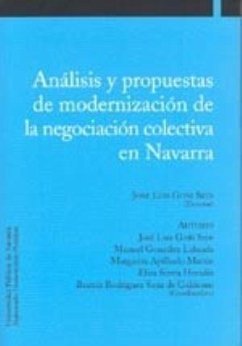 Análisis y propuestas de modernización de la negociación colectiva en Navarra - Goñi Sein, José Luis; Rodríguez Sanz de Galdeano, Beatriz