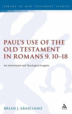 Paul's Use of the Old Testament in Romans 9.10-18 - Abasciano, Brian J.