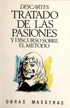 Tratado de las pasiones ; Discurso sobre el método - Descartes, René