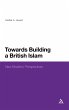 Towards Building a British Islam - Bild 1