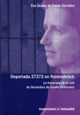 Deportada 27372 en Ravensbrück : La traversée de la nuit de Geneviève de Gaulle Anthonioz