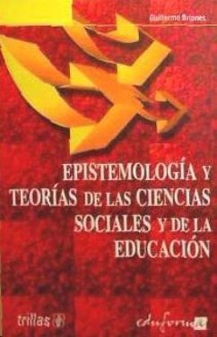 Epistemología y teorías de las ciencias sociales y de la educación - Briones, Guillermo Editorial Trillas