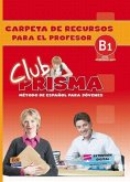 Club Prisma B1 Intermedio-Alto Carpeta de Recursos Para El Profesor