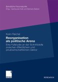 Reorganisation als politische Arena