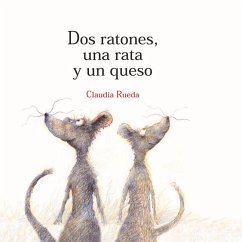 DOS Ratones, Una Rata Y Un Queso - Rueda, Claudia