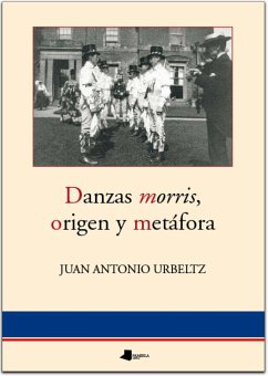 Danzas morris, origen y metáfora - Urbeltz, Juan Antonio