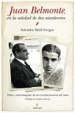 Juan Belmonte: en la soledad de dos atardeceres: vida y tauromaquia de un revolucionario del toreo