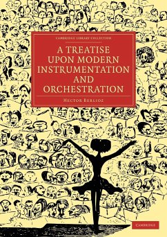 A Treatise Upon Modern Instrumentation and Orchestration - Berlioz, Hector