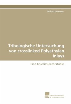 Tribologische Untersuchung von crosslinked Polyethylen Inlays - Harrasser, Norbert