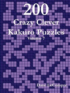 200 Crazy Clever Kakuro Puzzles - Volume 7 - LeCompte, Dave