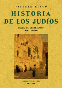 Historia de los judios desde la destrucción del templo - Risco, Vicente