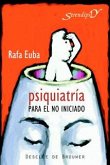 Psiquiatría para el no iniciado