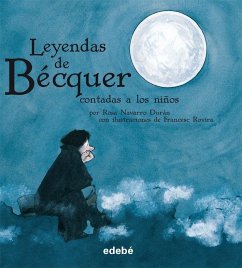 Leyendas de Bécquer contadas a los niños - Navarro Durán, Rosa; Bécquer, Gustavo Adolfo